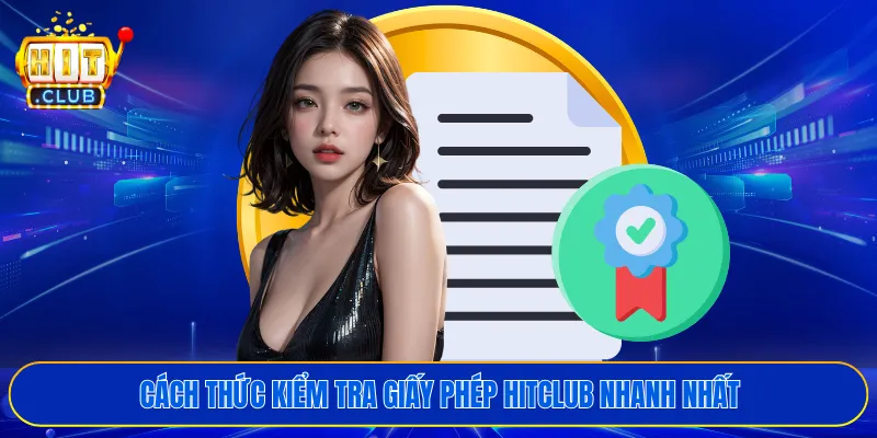 Cách thức kiểm tra giấy phép HITCLUB nhanh nhất