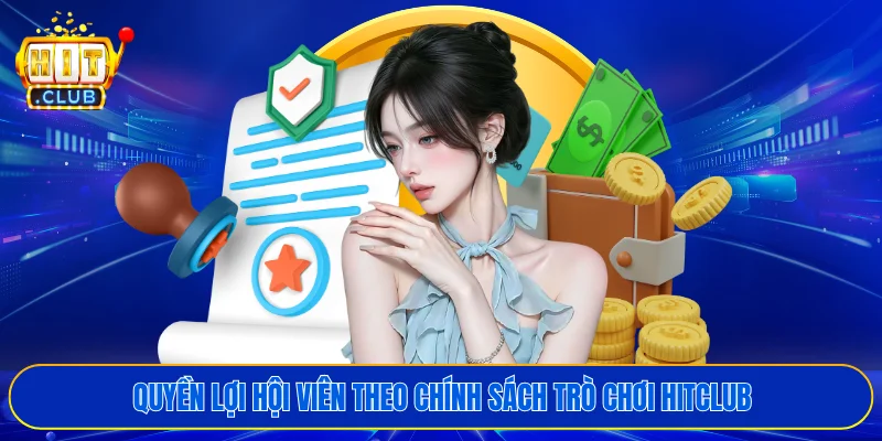 Quyền lợi hội viên theo chính sách trò chơi HITCLUB