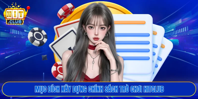 Mục đích xây dựng chính sách trò chơi HITCLUB