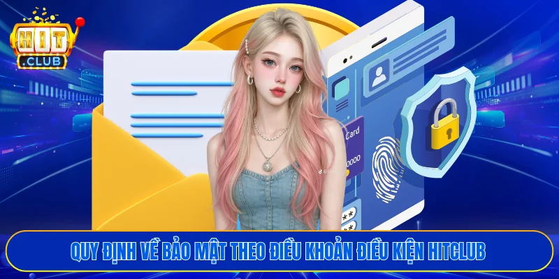 Quy định về bảo mật theo điều khoản điều kiện HITCLUB