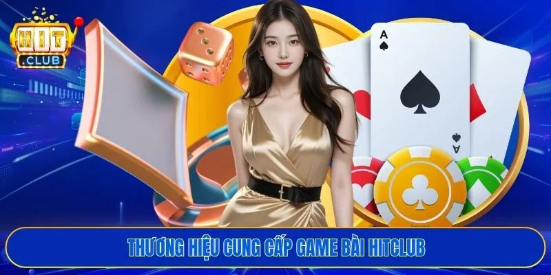 Thương hiệu cung cấp game bài HITCLUB