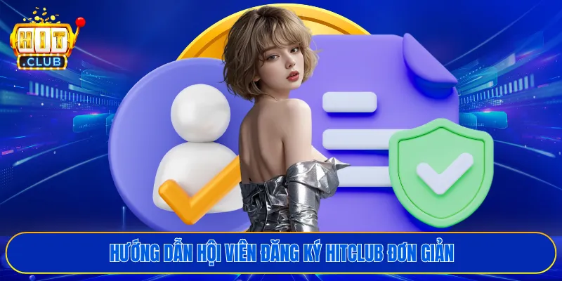 Hướng dẫn hội viên đăng ký HITCLUB đơn giản