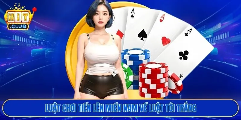 Luật chơi tiến lên miền Nam về luật tới trắng