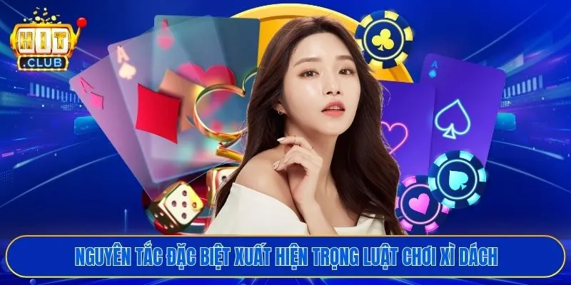 Nguyên tắc đặc biệt xuất hiện trọng luật chơi xì dách