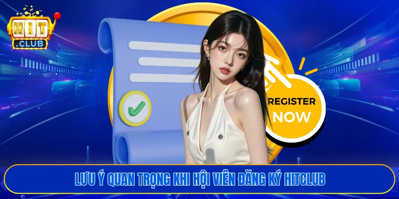 Lưu ý quan trọng khi hội viên đăng ký HITCLUB