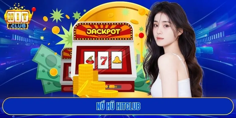 Nổ hũ HITCLUB