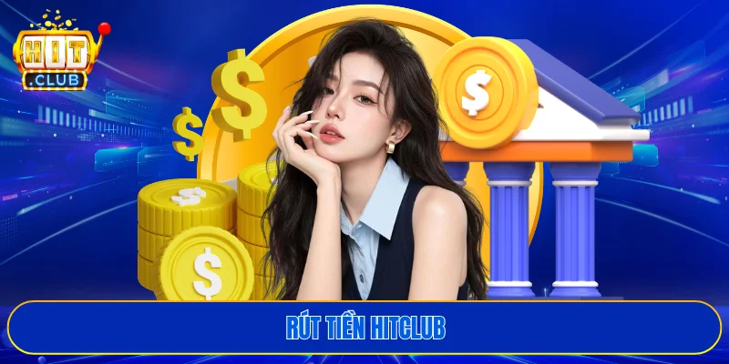 Rút tiền HITCLUB