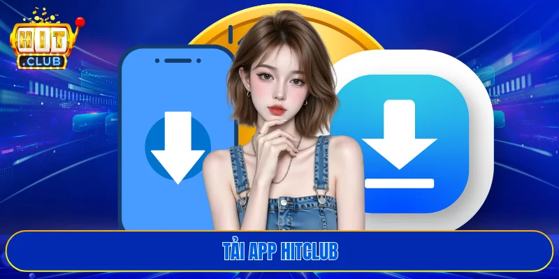 Tải app HITCLUB