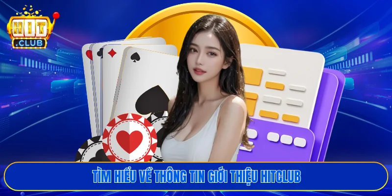 Tìm hiểu về thông tin giới thiệu HITCLUB