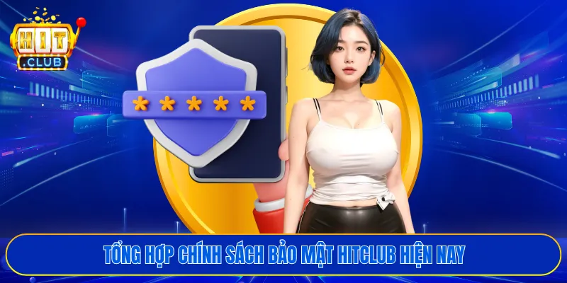 Tổng hợp chính sách bảo mật HITCLUB hiện nay