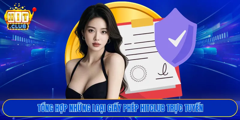 Tổng hợp những loại giấy phép HITCLUB trực tuyến