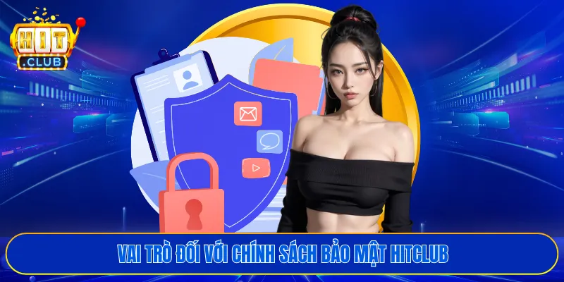 Vai trò đối với chính sách bảo mật HITCLUB